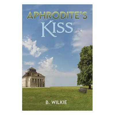 Aphrodite's Kiss - Wilkie, B