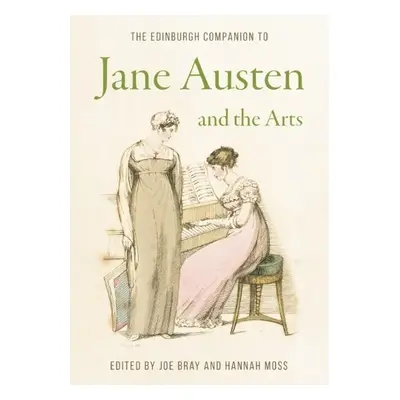 Edinburgh Companion to Jane Austen and the Arts