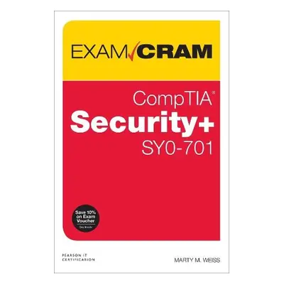 CompTIA Security+ SY0-701 Exam Cram - Shimonski, Robert a Weiss, Martin