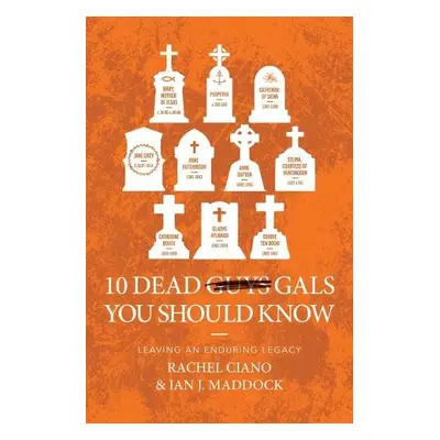 10 Dead Gals You Should Know - Maddock, Ian a Ciano, Rachel