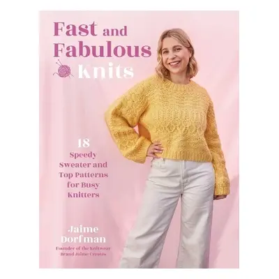 Fast and Fabulous Knits - Dorfman, Jaime