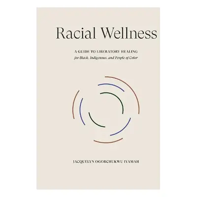 Racial Wellness - Iyamah, Jacquelyn Ogorchukwu