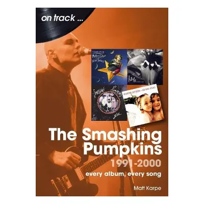 Smashing Pumpkins 1991 to 2000 On Track - Karpe, Matt