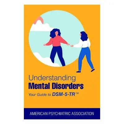 Understanding Mental Disorders - American Psychiatric Association