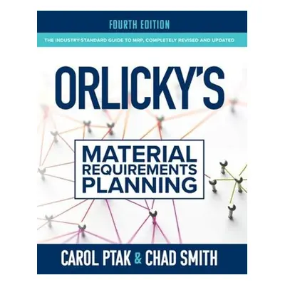 Orlicky's Material Requirements Planning, Fourth Edition - Ptak, Carol a Smith, Chad