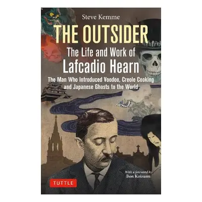 Outsider: The Life and Work of Lafcadio Hearn - Kemme, Steve