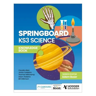 Springboard: KS3 Science Knowledge Book - Robbins, Adam a Allan, Claudia a Castelino, Jovita a M