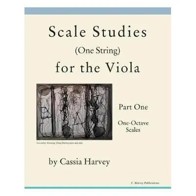 Scale Studies (One String) for the Viola, Part One - Harvey, Cassia a Harvey, Myanna