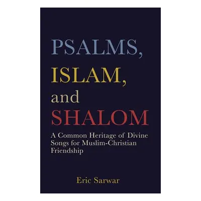 Psalms, Islam, and Shalom - Sarwar, Eric