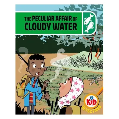 Kid Detectives: The Peculiar Affair of Cloudy Water - Bushnell, Adam