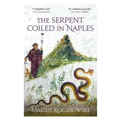 Serpent Coiled in Naples - Kociejowski, Marius