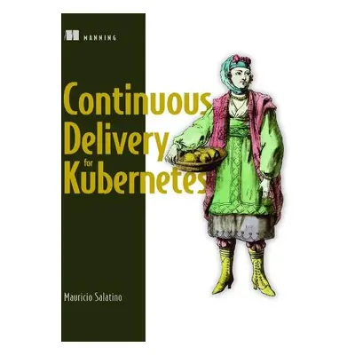 Continuous Delivery for Kubernetes - Salatino, Mauricio