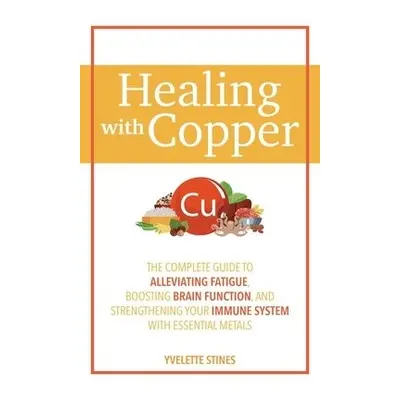 Healing With Copper - Stines, Yvelette