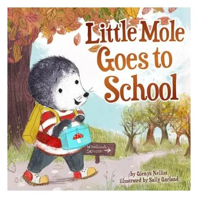 Little Mole Goes to School - Nellist, Glenys