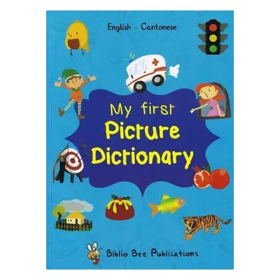 My First Picture Dictionary: English-Cantonese - Watson, M