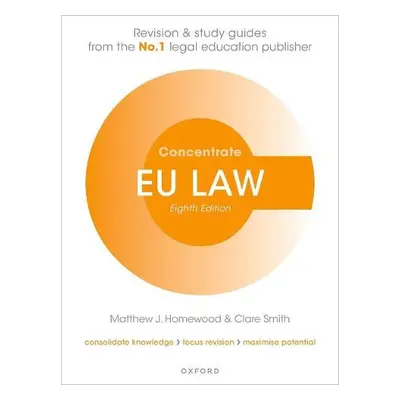 EU Law Concentrate - Homewood, Matthew (Deputy Dean, Nottingham Law School) a Smith, Clare (Seni