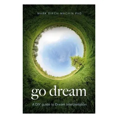 Go Dream - Birch-Machin, Mark