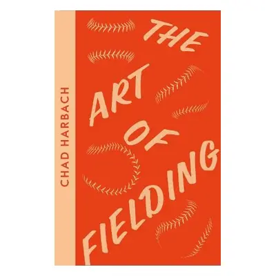 Art of Fielding - Harbach, Chad