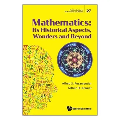 Mathematics: Its Historical Aspects, Wonders And Beyond - Kramer, Arthur D (City Univ Of New Yor