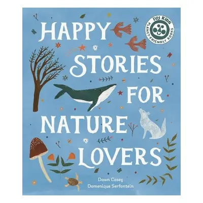 Happy Stories for Nature Lovers - Casey, Dawn