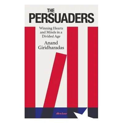 Persuaders - Giridharadas, Anand