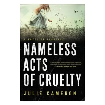 Nameless Acts of Cruelty - Cameron, Julie