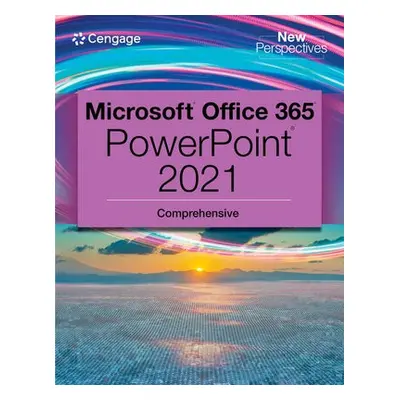 New Perspectives Collection, Microsoft? 365? a PowerPoint? 2021 Comprehensive - Campbell, Jennif