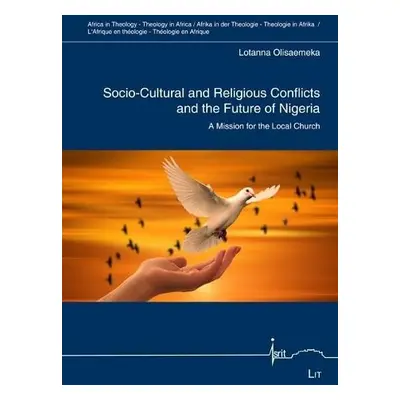 Socio-Cultural and Religious Conflicts and the Future of Nigeria - Olisaemeka, Lotanna