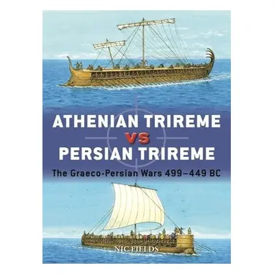 Athenian Trireme vs Persian Trireme - Fields, Nic