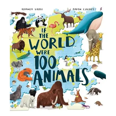 If the World Were 100 Animals - Smith, Miranda