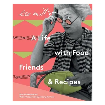 Lee Miller, A life with Food, Friends and Recipes - Bouhassane, Ami