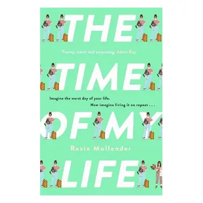 Time of My Life - Mullender, Rosie