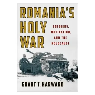 Romania's Holy War - Harward, Grant T.