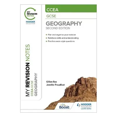 My Revision Notes: CCEA GCSE Geography Second Edition - Rea, Gillian a Proudfoot, Jennifer