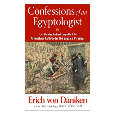 Confessions of an Egyptologist - von Daniken, Erich (Erich von Daniken)