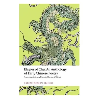 Elegies of Chu - Williams, Nicholas Morrow (Assistant professor in the School of Chinese of the 