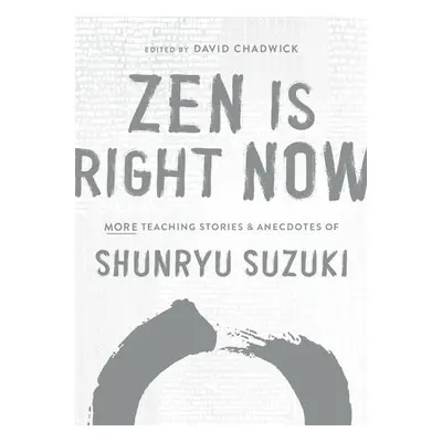 Zen Is Right Now - Suzuki, Shunryu