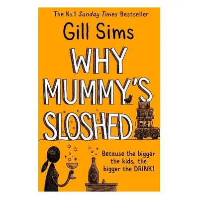 Why Mummy’s Sloshed - Sims, Gill