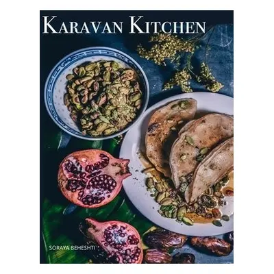 Karavan Kitchen - Beheshti, Soraya (Soraya Beheshti)