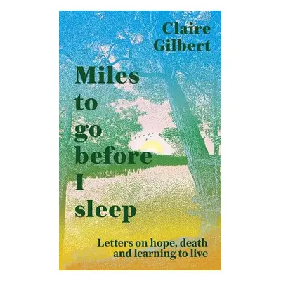 Miles To Go Before I Sleep - Gilbert, Claire