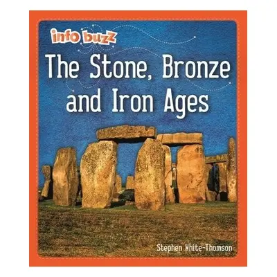 Info Buzz: Early Britons: The Stone, Bronze and Iron Ages - White-Thomson, Stephen