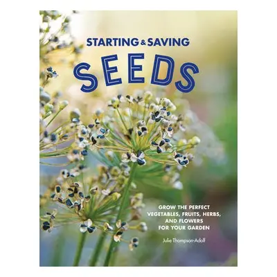 Starting a Saving Seeds - Thompson-Adolf, Julie