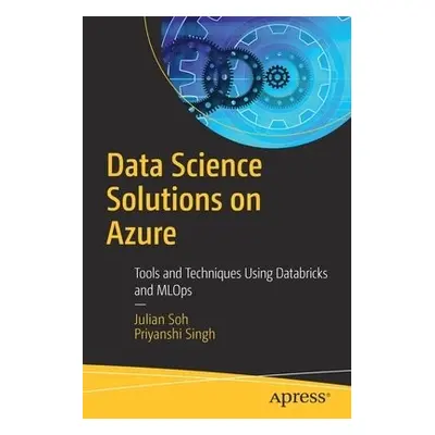 Data Science Solutions on Azure - Soh, Julian a Singh, Priyanshi