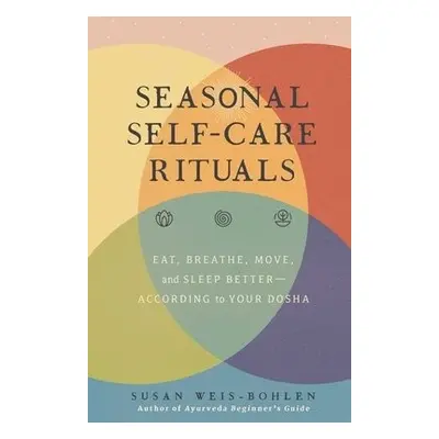 Seasonal Self-Care Rituals - Weis-Bohlen, Susan