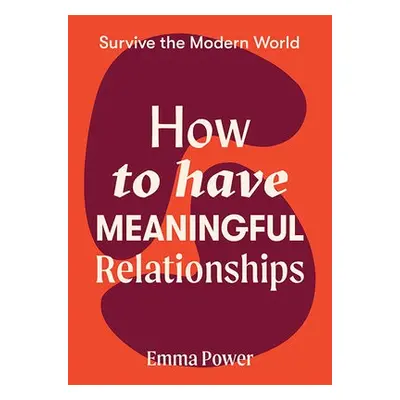 How to Have Meaningful Relationships - Power, Emma