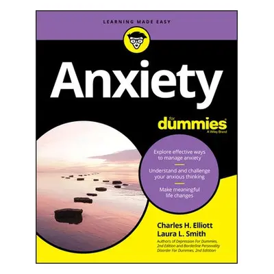 Anxiety For Dummies - Elliott, Charles H. (Fielding Graduate Institute) a Smith, Laura L. (Presb