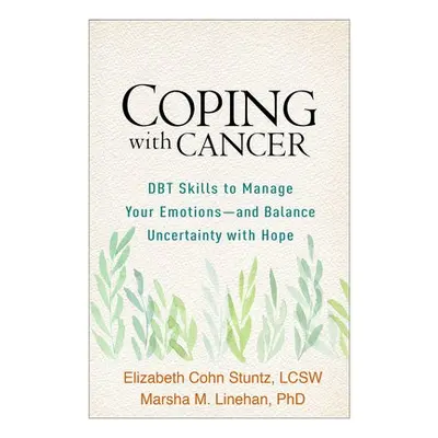 Coping with Cancer - Stuntz, Elizabeth Cohn a Linehan, Marsha M.