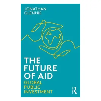 Future of Aid - Glennie, Jonathan