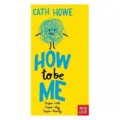 How to be Me - Howe, Cath