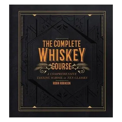 Complete Whiskey Course - Robinson, Robin